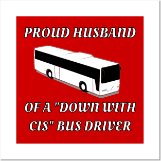 Proud Husband Of A "Down With Cis" Bus Driver Posters and Art